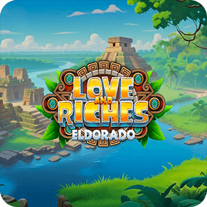 LOVE AND RICHES ELDORADO